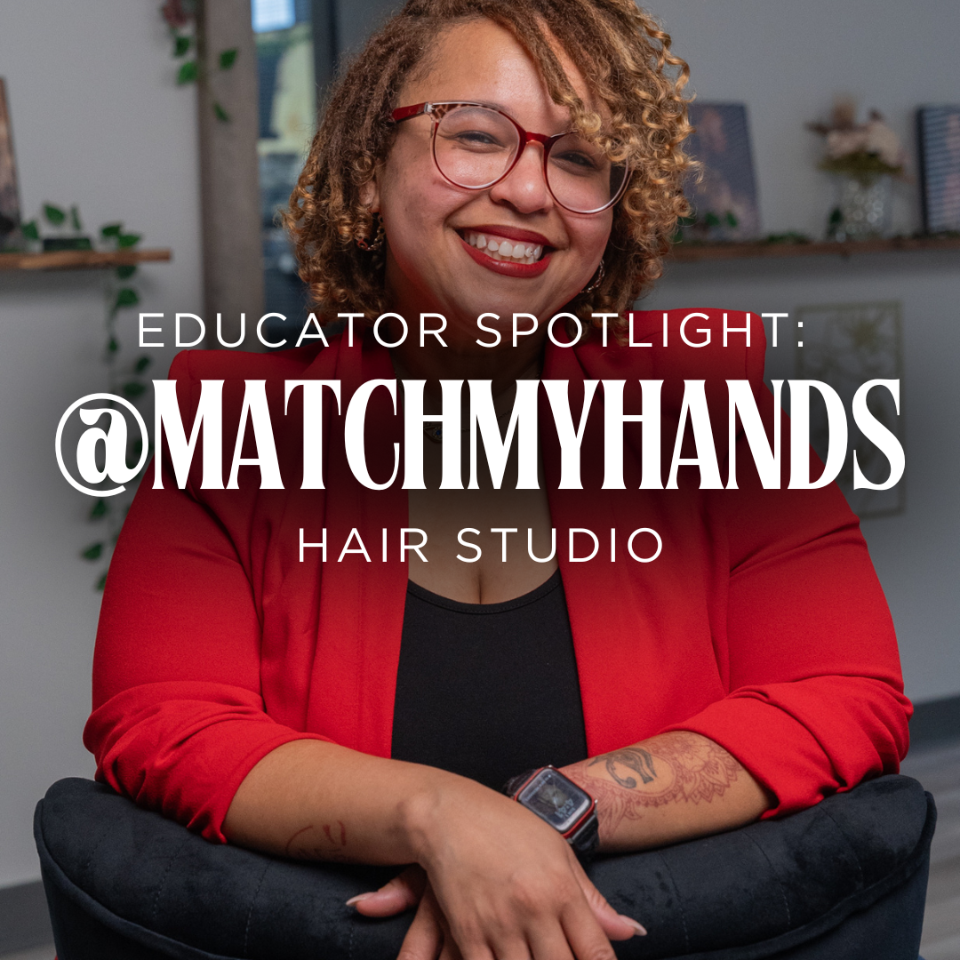 Educator Spotlight: Matchmyhands Hair Studio